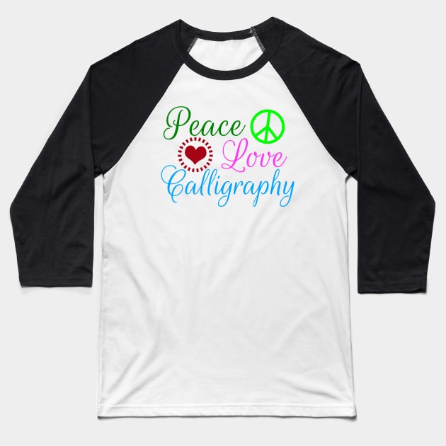 Peace Love Calligraphy Baseball T-Shirt by epiclovedesigns